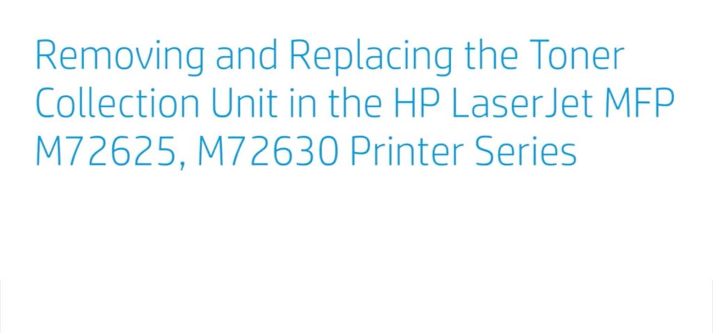 Remove and Replace Toner Collection Unit HP LaserJet MFP M72625 And M72630 2 Remove and Replace Toner Collection Unit HP