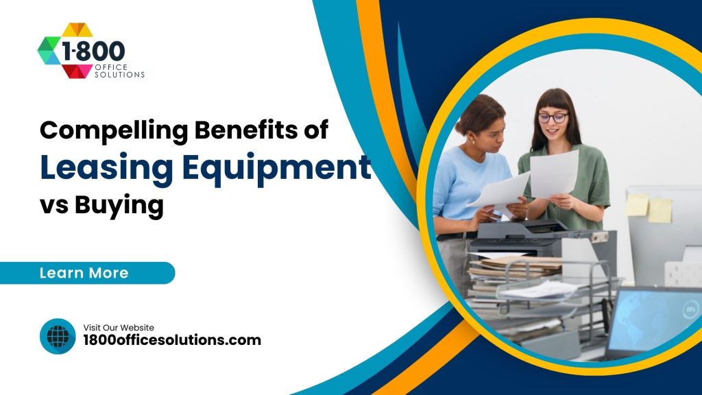 4 Compelling Benefits of Leasing Equipment vs Buying