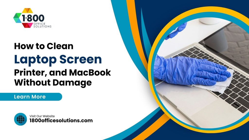 How to Clean Laptop Screen, Printer, and MacBook Without Damage