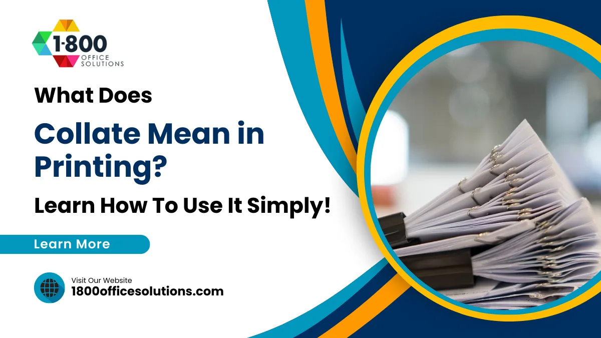 What Does Collate Mean in Printing? Learn How To Use It Simply! 15 What Does Collate Mean in Printing? Learn How To Use It Simply!