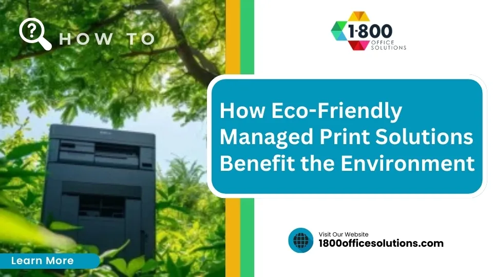 How Eco-Friendly Managed Print Solutions Benefit the Environment
