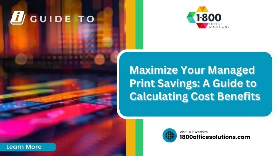 Maximize Your Managed Print Services Cost Savings: A Guide to Calculating Cost Benefits