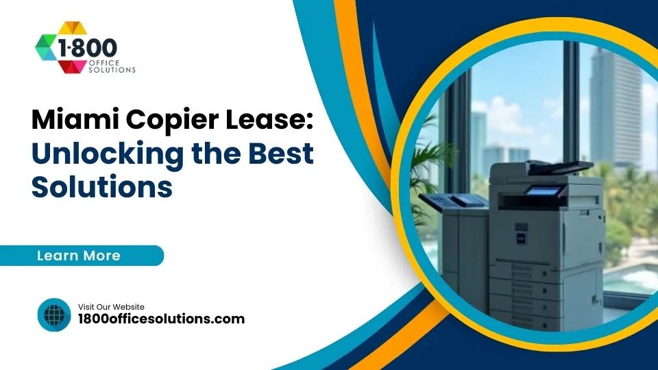 Miami Copier Lease: Unlocking the Best Solutions