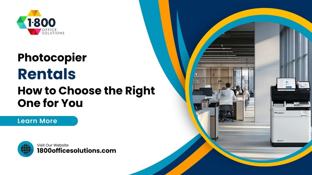 Photocopier Rentals How to Choose the Right One for You
