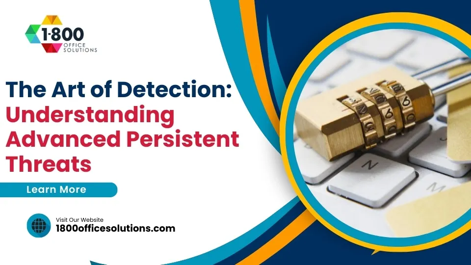 The Art of Detection: Understanding Advanced Persistent Threats