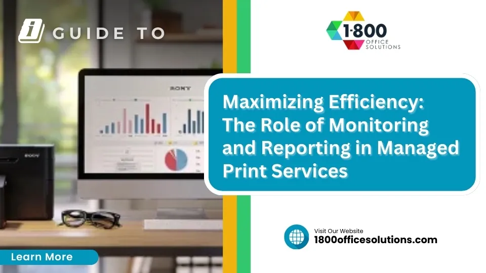 Maximizing Efficiency: The Role of Monitoring and Reporting in Managed Print Services