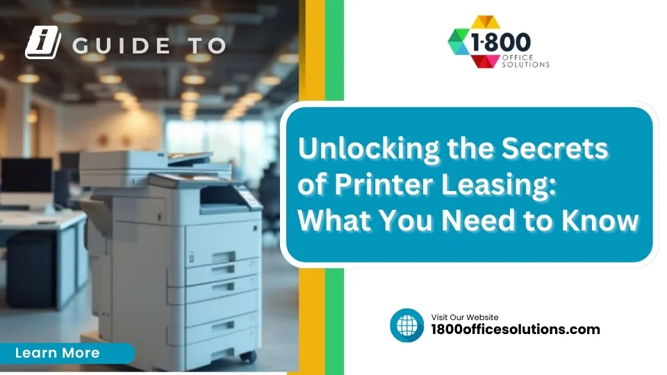 Unlocking the Secrets of Printer Leasing: What You Need to Know