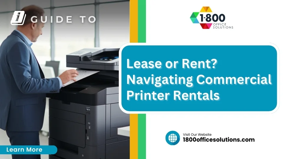 Lease or Rent? Navigating Commercial Printer Rentals