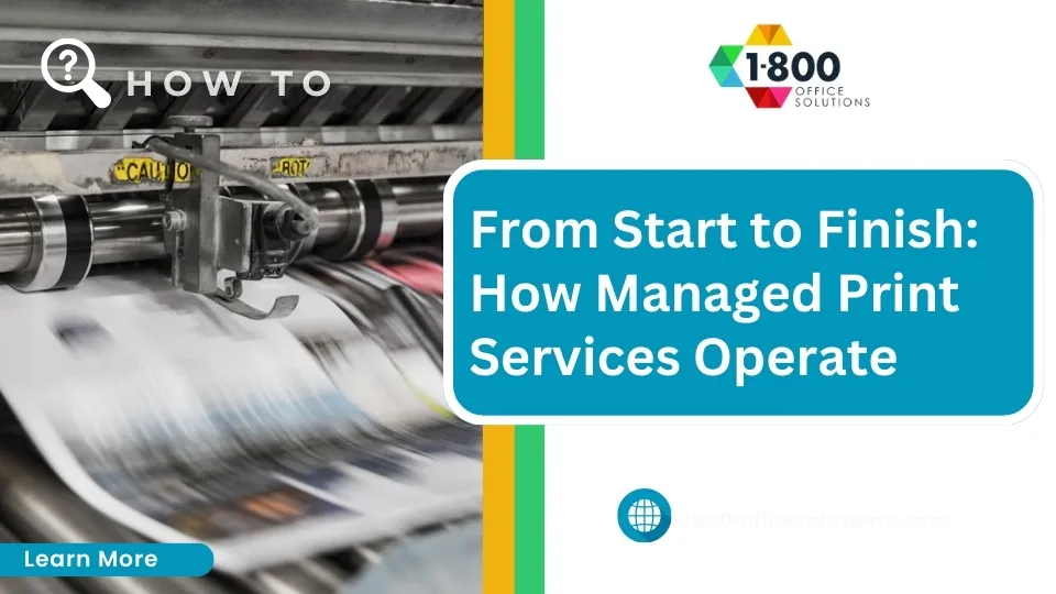 From Start to Finish: How Managed Print Services Operate
