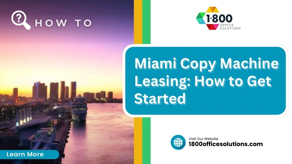 Miami Copy Machine Leasing: How to Get Started