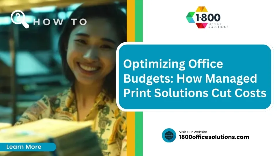 Optimizing Office Budgets: How Managed Print Solutions Cut Costs