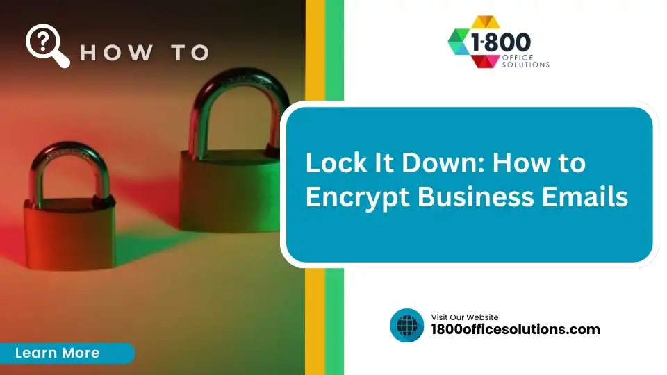 Lock It Down: How to Encrypt Business Emails