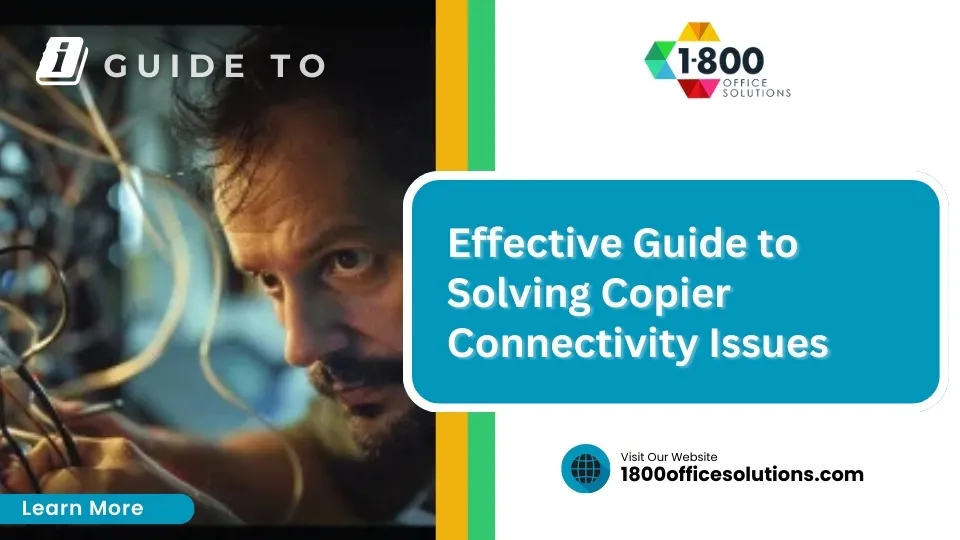 Effective Guide to Solving Copier Connectivity Issues