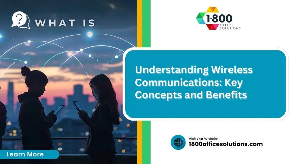 Understanding Wireless Communications: Key Concepts and Benefits