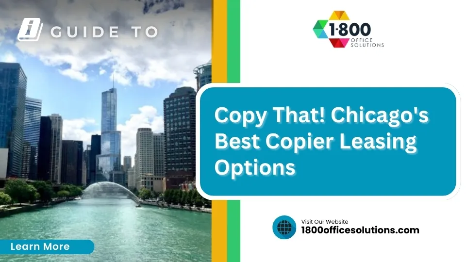 Copy That! Chicago's Best Copier Leasing Options
