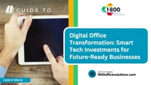Digital Office Transformation: Smart Tech Investments for Future-Ready Businesses