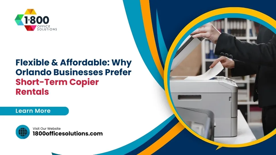 Flexible & Affordable: Why Orlando Businesses Prefer Short-Term Copier Rentals