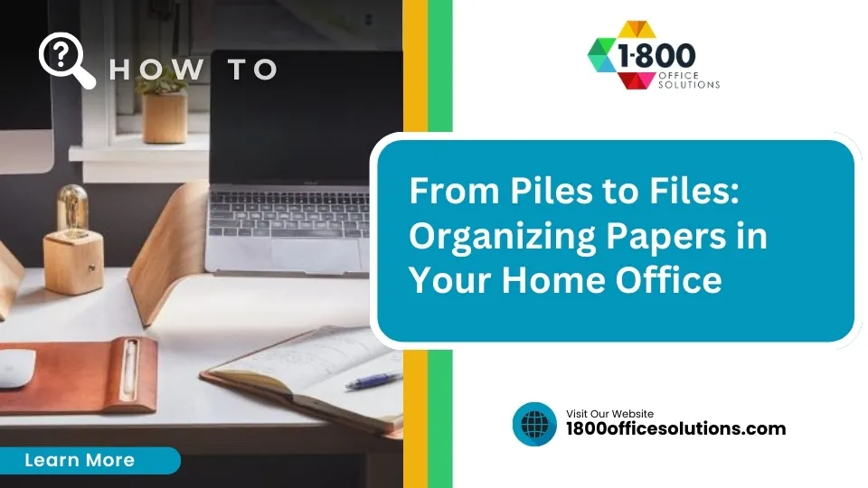 From Piles to Files: Organizing Papers in Your Home Office