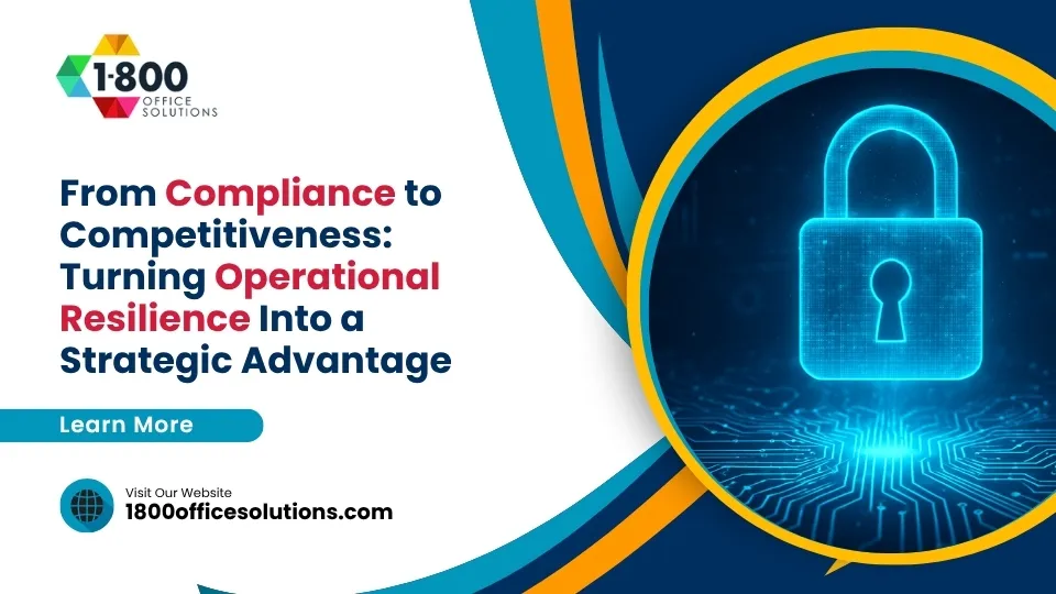 From Compliance to Competitiveness: Turning Operational Resilience Into a Strategic Advantage