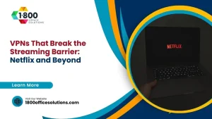 VPNs That Break the Streaming Barrier: Netflix and Beyond