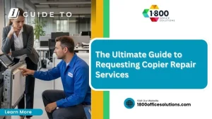 The Ultimate Guide to Requesting Copier Repair Services