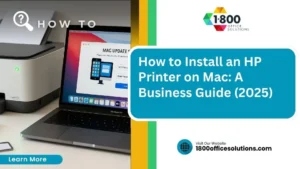 How to Install an HP Printer on Mac: A Business Guide (2025)