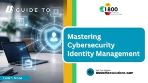 Mastering Cybersecurity Identity Management: A Comprehensive Guide