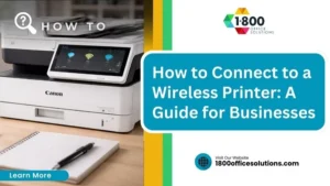 How to Connect to a Wireless Printer: A Guide for Businesses