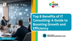 Top 8 Benefits of IT Consulting: A Guide to Boosting Growth and Efficiency