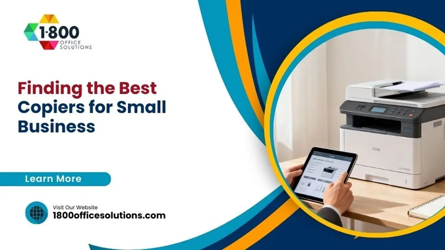Finding the Best Copiers for Small Business Finding the Best Copiers for Small Business
