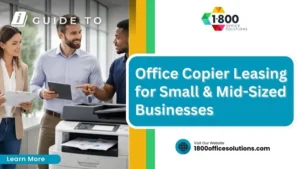 Office Copier Leasing for Small & Mid-Sized Businesses