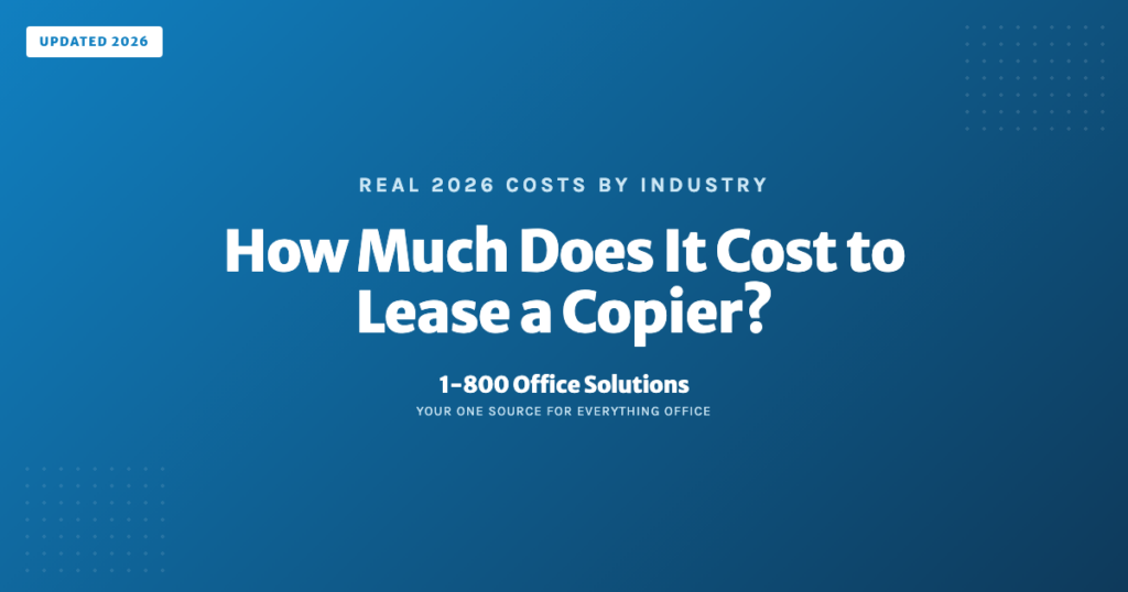 How Much Does It Cost to Lease a Copier? Real 2026 Costs by Industry